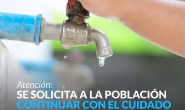 ATENCIÓN: SE SOLICITA A LA POBLACIÓN CONTINUAR CON EL CUIDADO Y RESTRICCIÓN DE AGUA