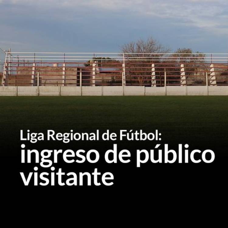 Liga Regional de Fútbol: ingreso de público visitante