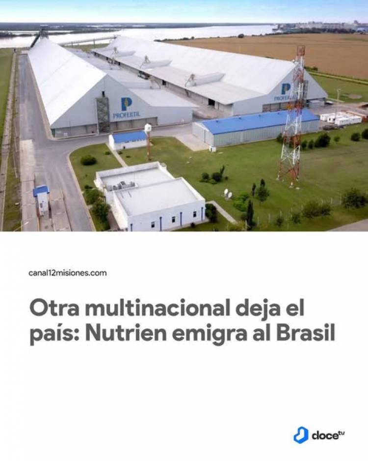 Otra multinacional deja el país: Nutrien emigra al Brasil